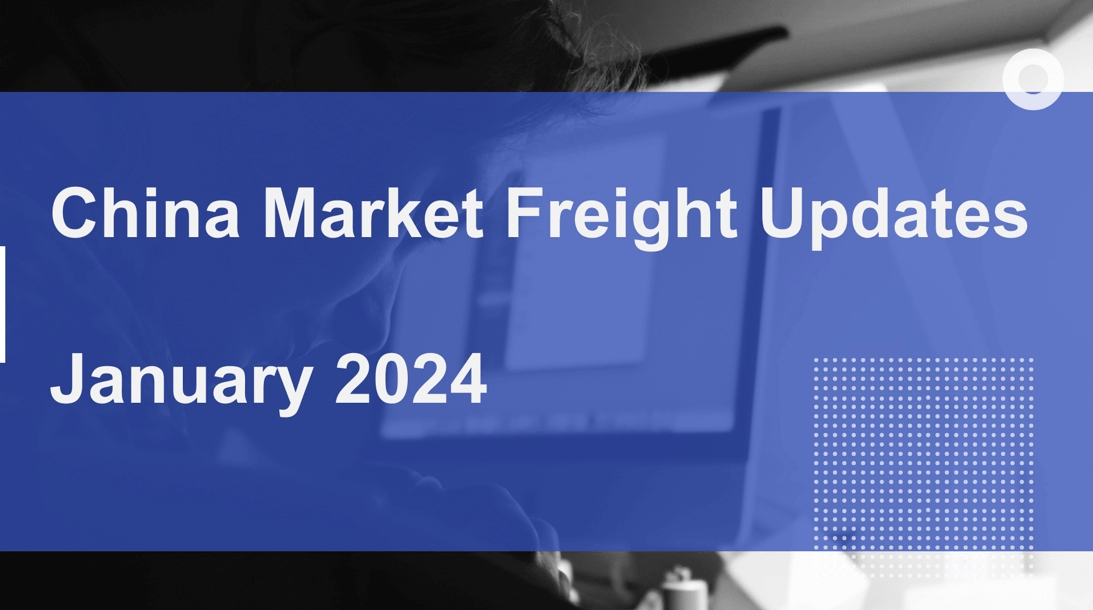 China Market Freight Updates Report, January, 2024